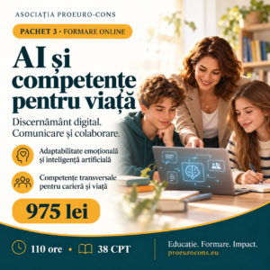 Afiș Pachet 3 – AI și competențe pentru viață: două cursuri online, 110 ore, 38 CPT, 975 lei. Asociația PROEURO-CONS.