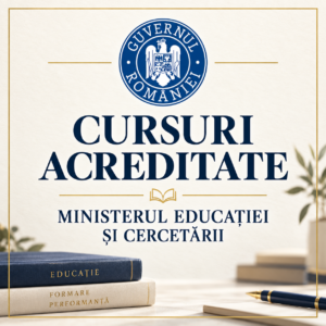 Cursuri acreditate de Ministerul Educației și Cercetării