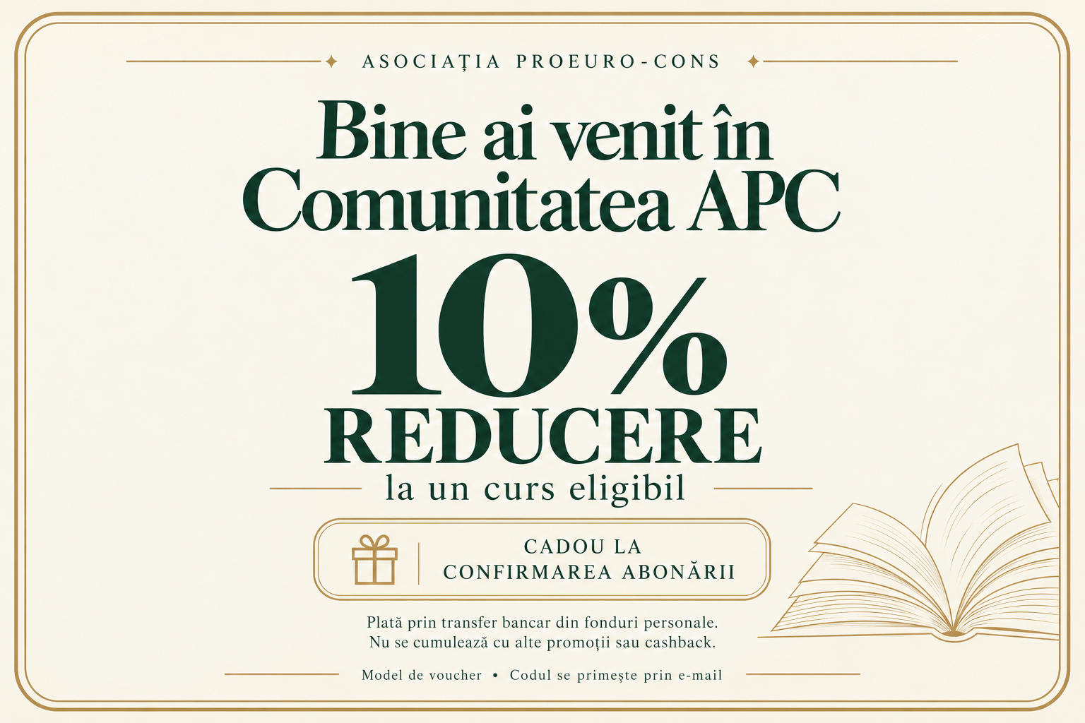 Voucher Comunitatea APC: 10% reducere la un curs eligibil, cadou la confirmarea abonării. Plată prin transfer bancar din fonduri personale, fără cumul cu alte promoții sau cashback.